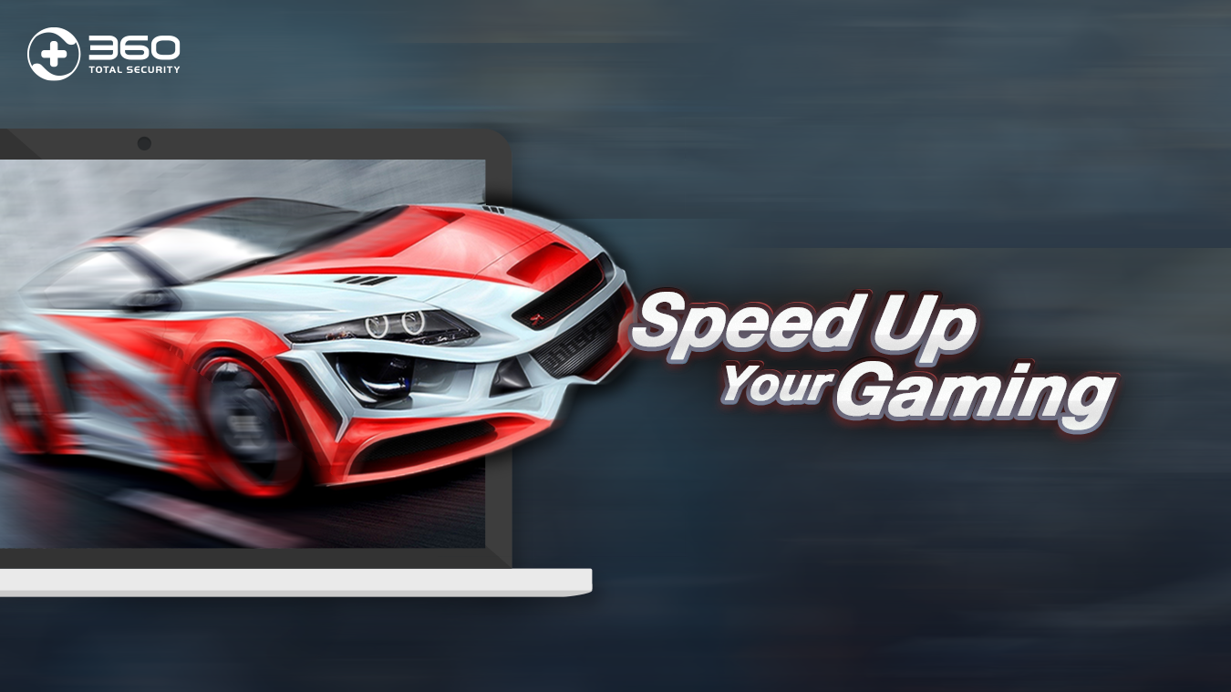 Speed up your gaming | 360 Total Security Blog